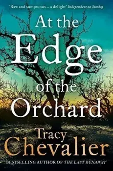 At the Edge of the Orchard/Tracy Chevalier