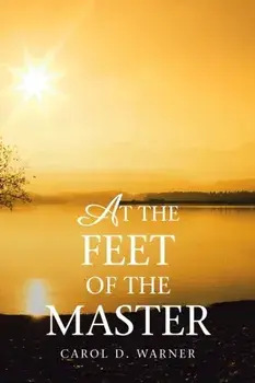 At the Feet of the Master, Paperback/Carol D. Warner