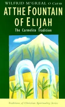 At the Fountain of Elijah: The Carmelite Tradition, Paperback/Wilfrid McGreal