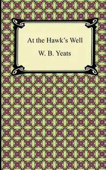 At the Hawk's Well/William Butler Yeats