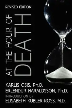 At the Hour of Death: A New Look at Evidence for Life After Death, Paperback/Erlendur Haraldsson Ph. D.