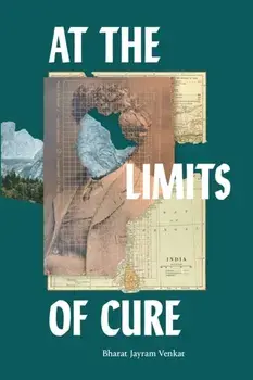 At the Limits of Cure, Paperback/Bharat Jayram Venkat