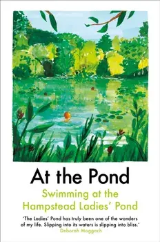 At the Pond. Swimming at the Hampstead Ladies' Pond, Paperback/Sophie Mackintosh