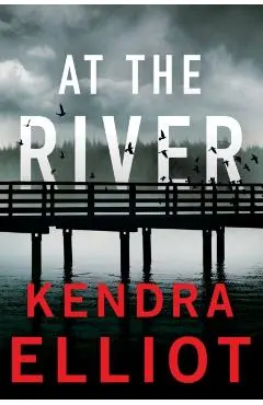 At the River - Kendra Elliot