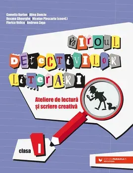 Ateliere de lectura si scriere creativa. Clasa I/Camelia Burlan, Alina Danciu, Roxana Gheorghe, Nicolae Ploscariu, Florica Velicu, Andreea Zaga