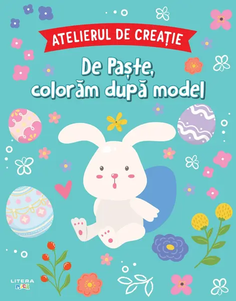 Atelierul de creatie. De Paste, coloram dupa model