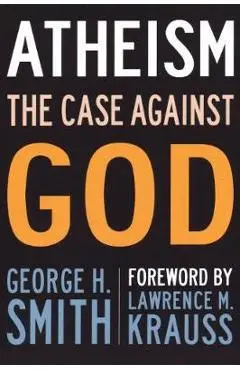 Atheism: The Case Against God - George H. Smith