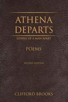 Athena Departs: Gospel of a Man Apart, Paperback/Clifford Brooks