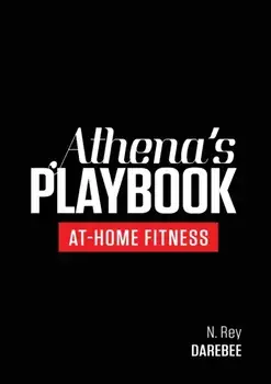 Athena's Playbook: No-Equipment Fitness Program and Workouts to Chisel Out the Best Version of You, Paperback/N. Rey