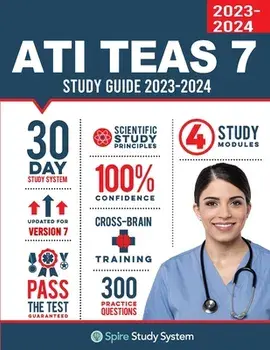 ATI TEAS 7 Study Guide: Spire Study System's ATI TEAS 7th Edition Test Prep Guide with Practice Test Review Questions for the Test of Essentia, Paperback/Spire Study System
