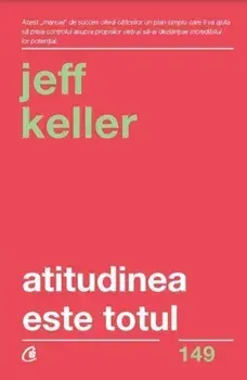 Atitudinea este totul. Editia a V-a/Jeff Keller