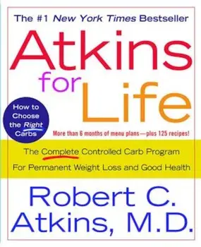 Atkins for Life: The Complete Controlled Carb Program for Permanent Weight Loss and Good Health, Paperback/Robert C. Atkins