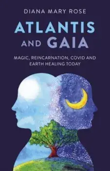 Atlantis and Gaia. Magic, Reincarnation, Covid and Earth Healing Today, Paperback/***