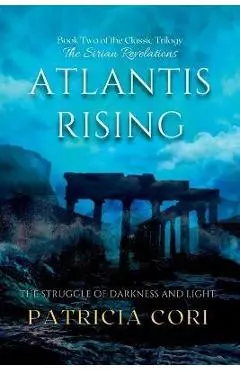 Atlantis Rising: The Struggle of Darkness and Light - Patricia Cori