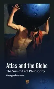 Atlas and the Globe. The Summits of Philosophy, Hardback/Giuseppe Roncoroni