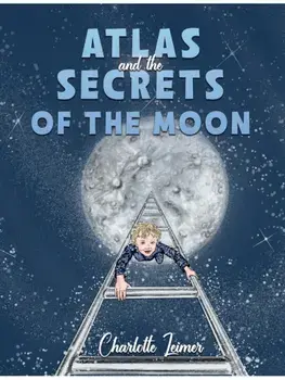 Atlas and the Secrets of the Moon, Hardback/Charlotte Leimer