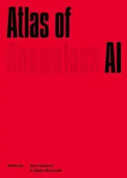 Atlas of Anomalous AI, Paperback/***