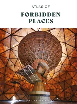 Atlas of Forbidden Places, Hardback/Jonglez Publishing Jonglez Publishing