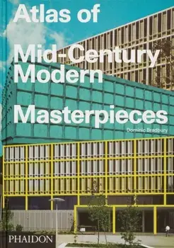 Atlas of Mid-Century Modern Masterpieces, Hardback/Dominic Bradbury