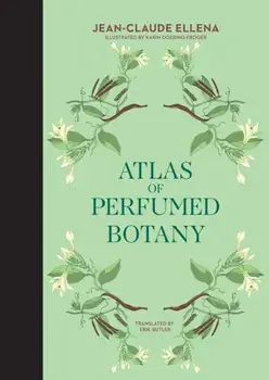 Atlas of Perfumed Botany, Hardback/Karin Doering-Froger