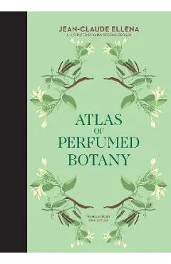Atlas of Perfumed Botany - Jean-claude Ellena