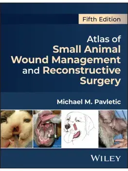 Atlas of Small Animal Wound Management and Reconstructive Surgery. 5 ed, Hardback/***