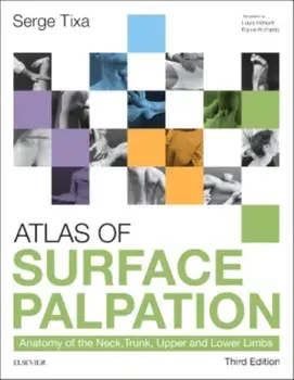 Atlas of Surface Palpation. Anatomy of the Neck, Trunk, Upper and Lower Limbs, Paperback/Serge Tixa