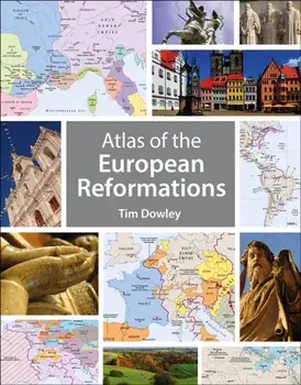 Atlas of the European Reformations. New ed, Paperback/Tim Dowley