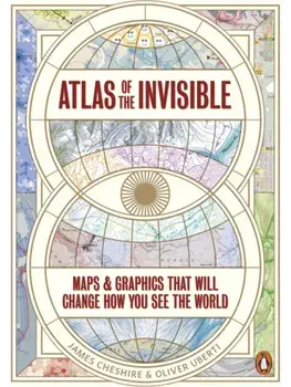 Atlas of the Invisible. Maps & Graphics That Will Change How You See the World, Paperback/Oliver Uberti