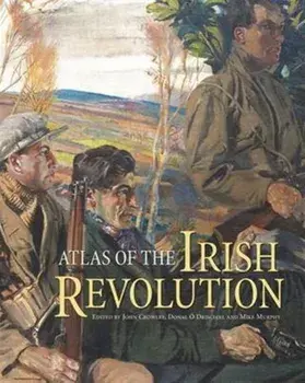 Atlas of the Irish Revolution, Hardback/***