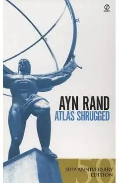 Atlas Shrugged - Ayn Rand