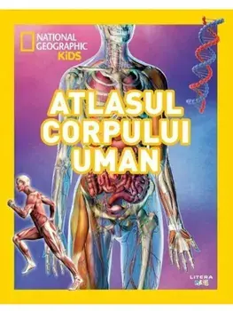 Atlasul corpului uman. National Geographic Kids/***