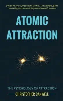 Atomic Attraction: The Psychology of Attraction, Paperback/Christopher Canwell