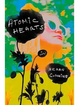 Atomic Hearts. A Novel, Hardback/Megan Cummins