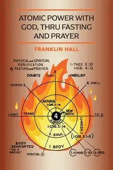 Atomic Power with God, Thru Fasting and Prayer, Paperback/Franklin Hall