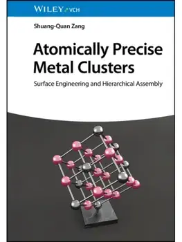Atomically Precise Metal Clusters. Surface Engineering and Hierarchical Assembly, Hardback/***