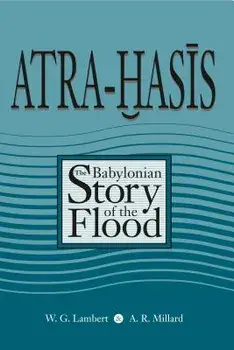 Atra-Hasis: The Babylonian Story of the Flood, with the Sumerian Flood Story, Paperback/Alan R. Millard