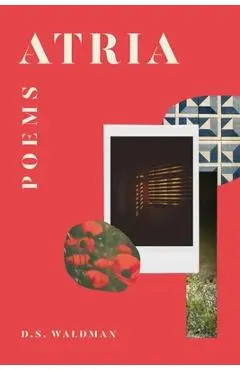 Atria: Poems - D. S. Waldman