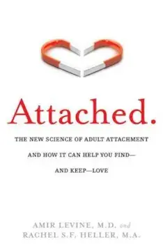 Attached: The New Science of Adult Attachment and How It Can Help You Find - And Keep - Love, Paperback/Amir Levine