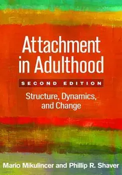 Attachment in Adulthood, Second Edition: Structure, Dynamics, and Change, Paperback/Mario Mikulincer