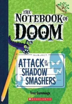 Attack of the Shadow Smashers: A Branches Book (the Notebook of Doom '3), Paperback/Troy Cummings