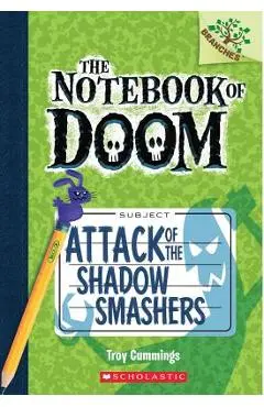 Attack of the Shadow Smashers: A Branches Book (the Notebook of Doom #3), Volume 3 - Troy Cummings