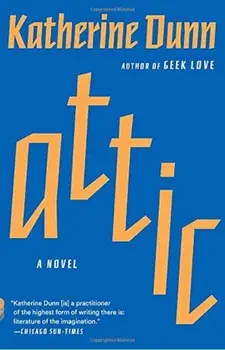 Attic, Paperback/Katherine Dunn