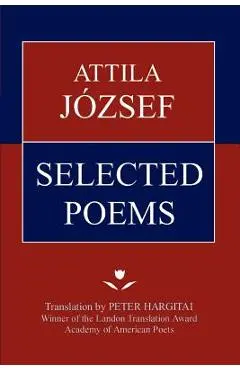 Attila Jozsef Selected Poems - Attila Jozsef