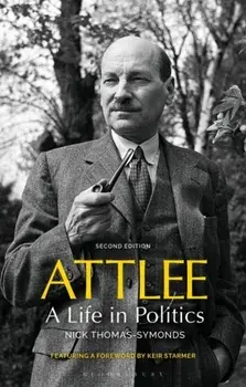 Attlee. A Life in Politics, Paperback/Nick Thomas-Symonds