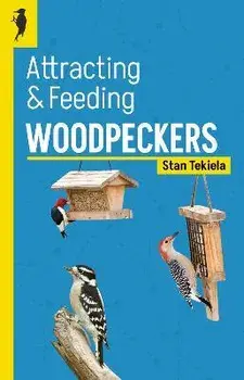 Attracting & Feeding Woodpeckers, Paperback/Stan Tekiela