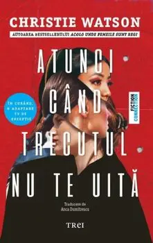 Atunci cand trecutul nu te uita/Christie Watson