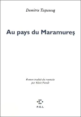 Au pays du Maramures | Dumitru Tsepeneag