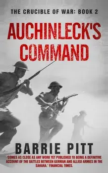 Auchinleck's Command: The Crucible of War Book 2, Paperback/Barrie Pitt