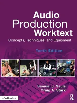 Audio Production Worktext. Concepts, Techniques, and Equipment, 10 ed, Paperback/Craig A. Stark